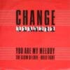Change – You Are My Melody