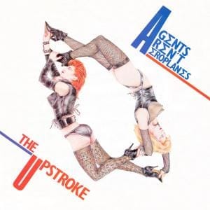 Agent's Aren't Airoplanes – The Upstroke