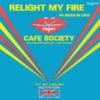 Cafe Society – Relight My Fire