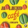 Cheaps – Moliendo Cafe