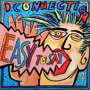 D. Connection – Easy To Say