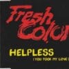 Fresh Color – Helpless (You Took My Love) (Radio Mix)