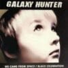 Galaxy Hunter – We Came From Space