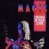 Magic – I Wanna Be Your Lover