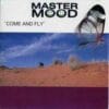 Master Mood – Come And Fly