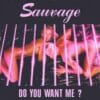 Sauvage – Do You Want Me