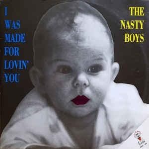 Nasty Boys – I Was Made For Loving You
