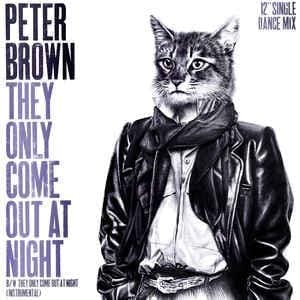 Peter Brown – They Only Come Out At Night
