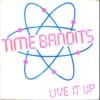 Time Bandits – Live It Up